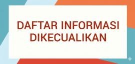 Daftar Informasi Dikecualikan
